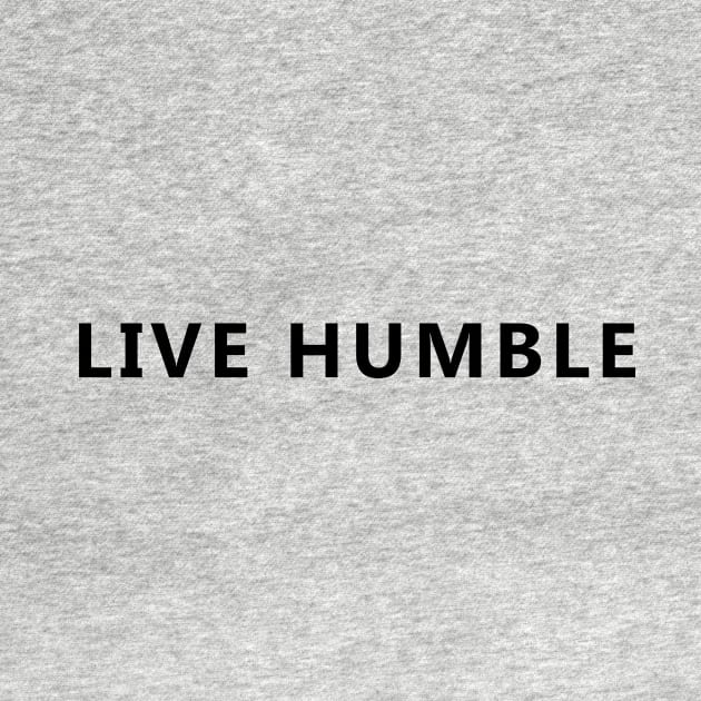 Live Humble by tziggles